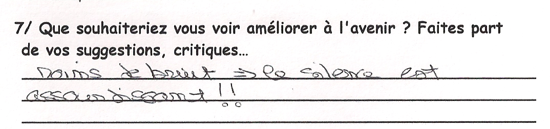 R�ponse au questionnaire de satisfaction : Moins de bruit -> le silence est assourdissant !!